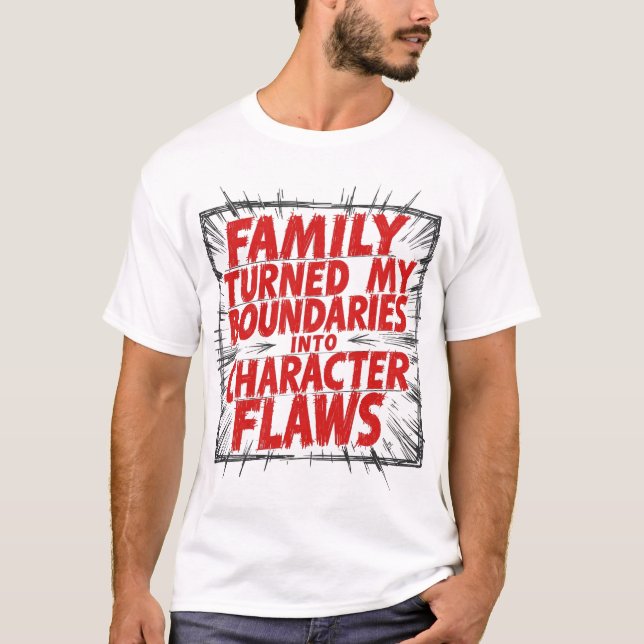 Camiseta Family Turned My Boundaries Into Character Flaws (Anverso)