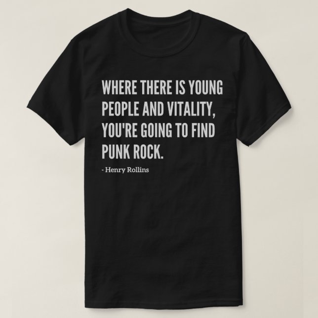 Camiseta Famosa cita de rock de Henry Rollins Punk (Diseño del anverso)