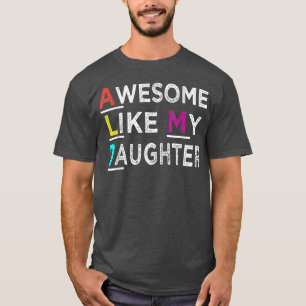 Camiseta Famoso Chiste de papá alucinante como mi hija padr