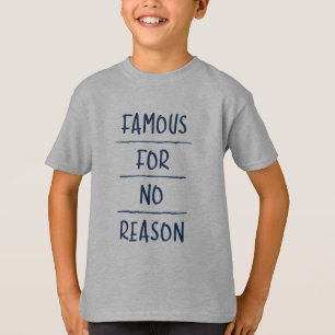 Camiseta Famoso sin ninguna razón