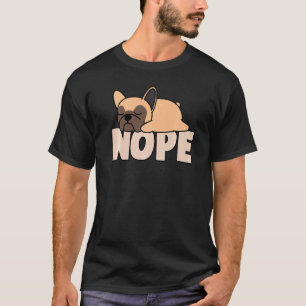 Camiseta Fan del Bulldog francés Nope Lazy Dogs Mascotas