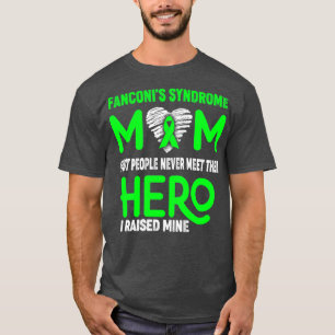 Camiseta Fanconis Syndrome Mom Most People Never Meet Their