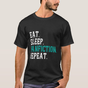 Camiseta Fanficción de sueño de comer Repetir la divertida 