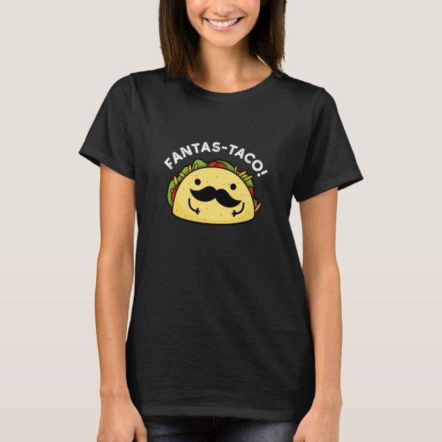 Camiseta Fantas-taco Funny Fantastic Taco Pun Dark BG (Anverso)