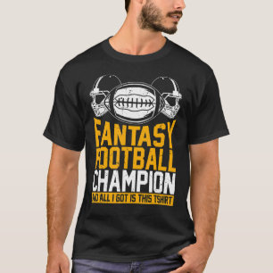 Camiseta Fantasía Campeón De Fútbol Y Todo Lo Que Tengo Es 