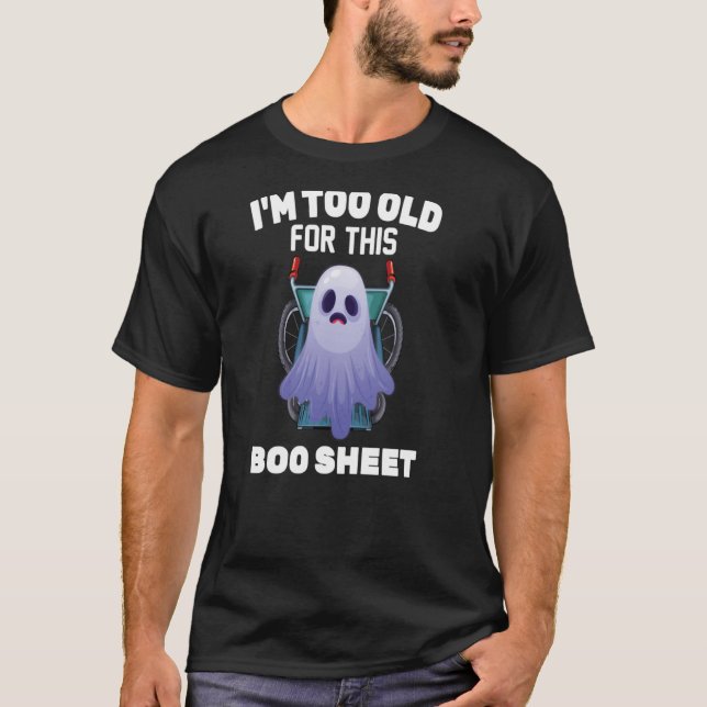 Camiseta Fantasma Soy demasiado viejo para esta hoja de boo (Anverso)