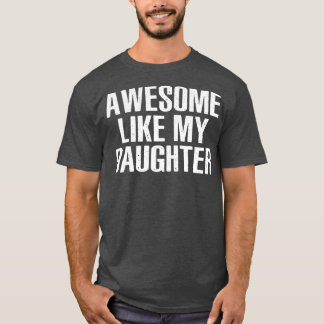 Camiseta FANTÁSTICO COMO MI HIJA Chiste FANTÁSTICO Padre