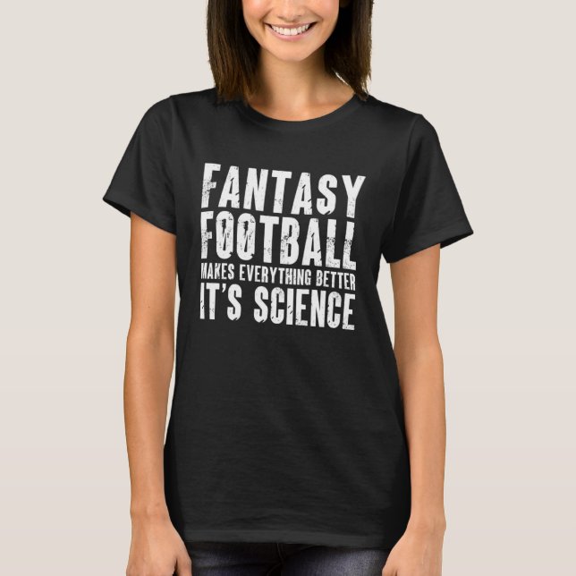 Camiseta Fantasy Football makes everything better It s Scie (Anverso)