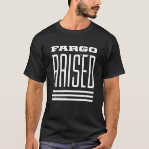 Camiseta Fargo Raised Hometown North Dakota Home State Y R