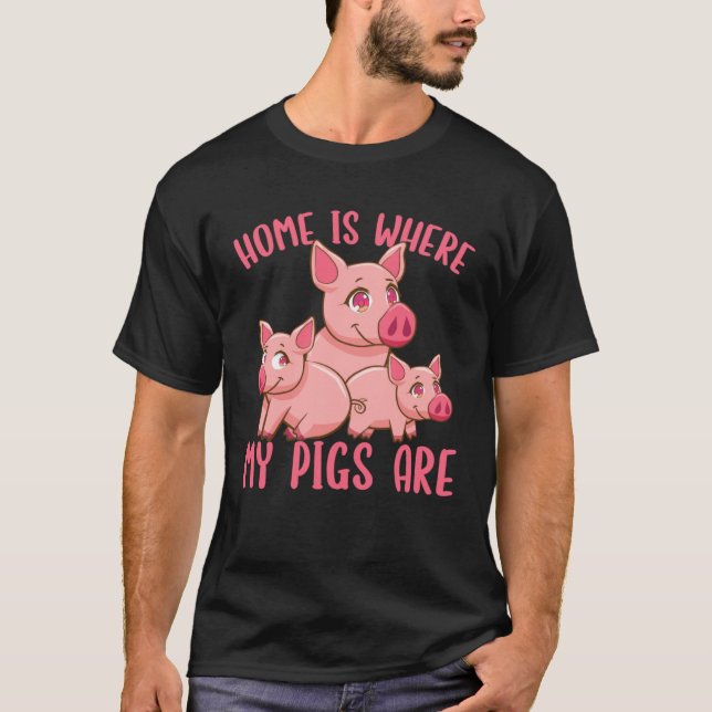 Camiseta Farm Piglet Home Is Where My Pigs Are   (Anverso)