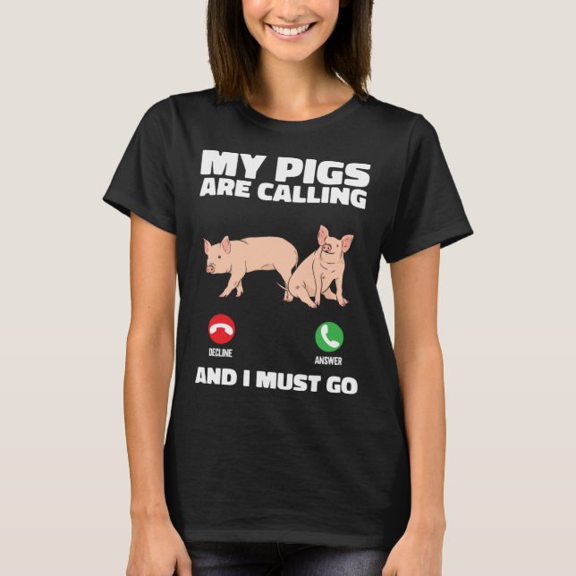 Camiseta Farm Piglet  My Pigs Are Calling And I Must Go (Anverso)