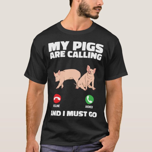 Camiseta Farm Piglet  My Pigs Are Calling And I Must Go (Anverso)