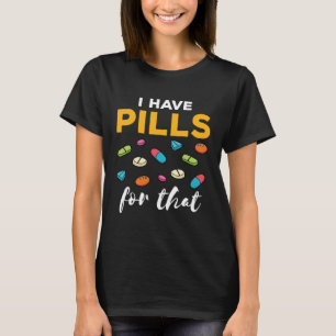 Camiseta Farmacéutica Farmacéutica: tengo píldoras para eso