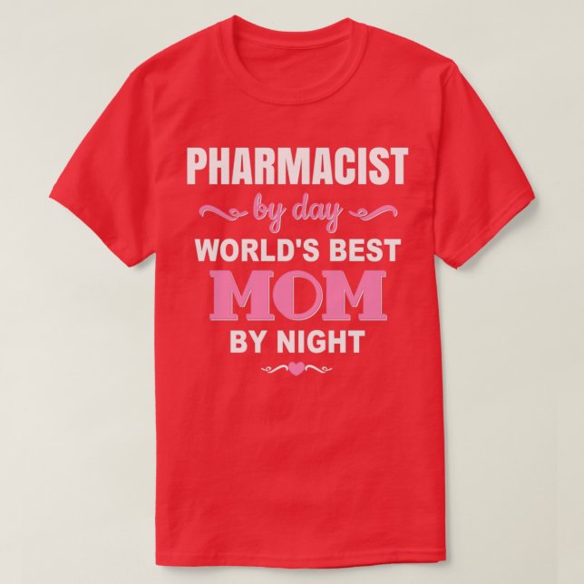 Camiseta Farmacéutica Por Día Worldx27S Mejor Madre Por Noc (Diseño del anverso)