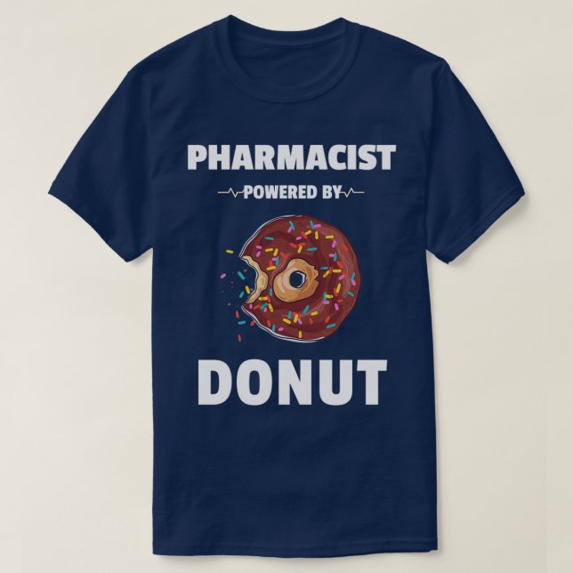 Camiseta Farmacéutico Alimentado Por Donut Shirt (Diseño del anverso)