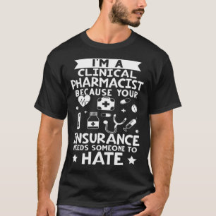 Camiseta Farmacéutico clínico Su Seguro Necesita A Alguien
