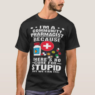Camiseta Farmacéutico comunitario: no hay cura para el estú