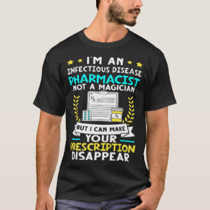 Camiseta Farmacéutico de Enfermedades Infecciosas Hace Rece