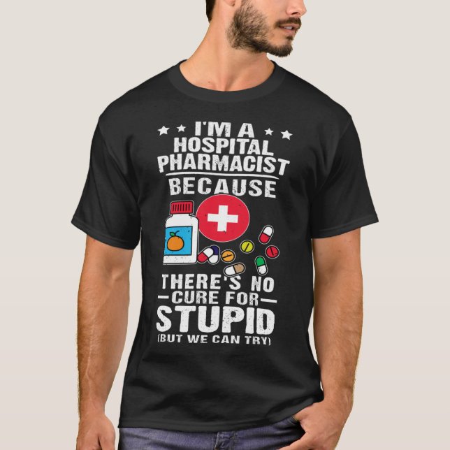 Camiseta Farmacéutico del hospital No hay cura para el estú (Anverso)