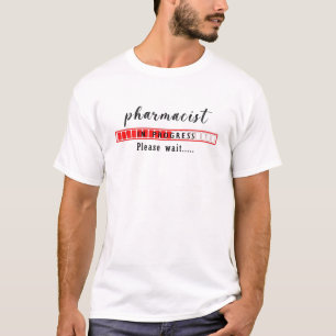 Camiseta Farmacéutico En Curso Por Favor Espere
