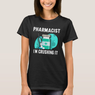 Camiseta Farmacéutico Estoy aplastando el trabajo apotecari
