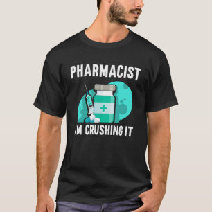 Camiseta Farmacéutico Estoy aplastando el trabajo apotecari