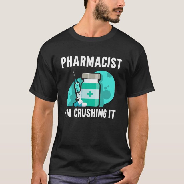 Camiseta Farmacéutico Estoy aplastando el trabajo apotecari (Anverso)