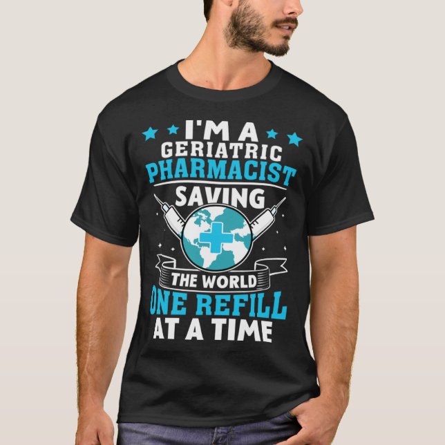 Camiseta Farmacéutico Geriátrico Salvando Al Mundo Uno Refi (Anverso)