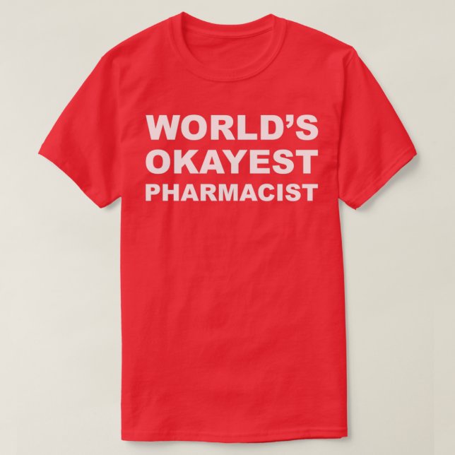 Camiseta Farmacéutico más Okayest de Worldx27 (Diseño del anverso)