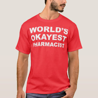 Camiseta Farmacéutico más Okayest de Worldx27