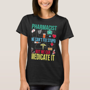 Camiseta Farmacéutico No Podemos Arreglar la Estupidez Pero