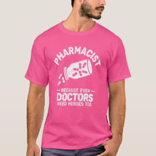 Camiseta Farmacéutico porque incluso los Médicas