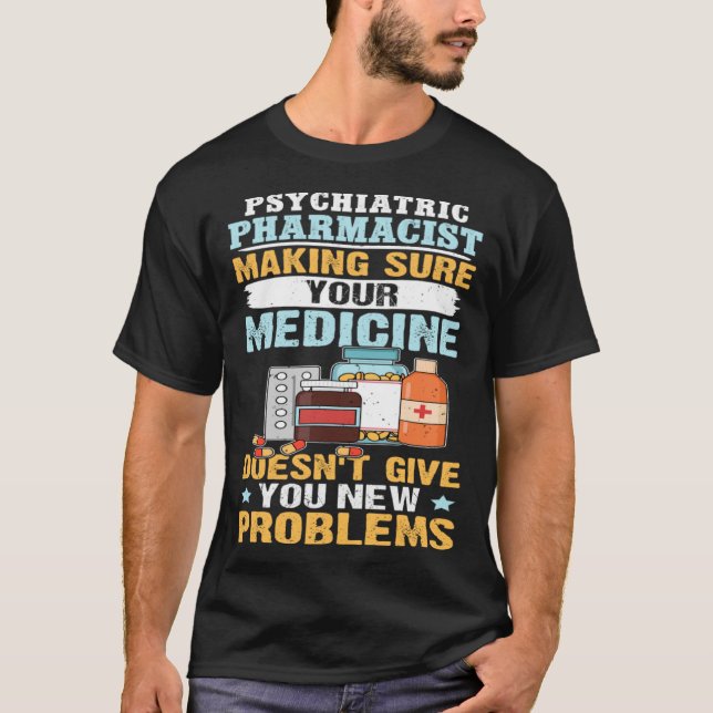 Camiseta Farmacéutico Psiquiátrico Asegurándose De Su Medic (Anverso)