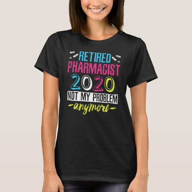 Camiseta Farmacéutico retirado No Es Mi Problema (Anverso)