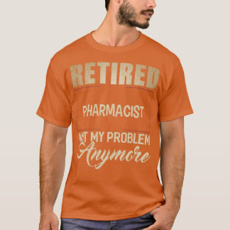Camiseta FARMACÉUTICO retirado Ya No Es Mi Problema Camisas