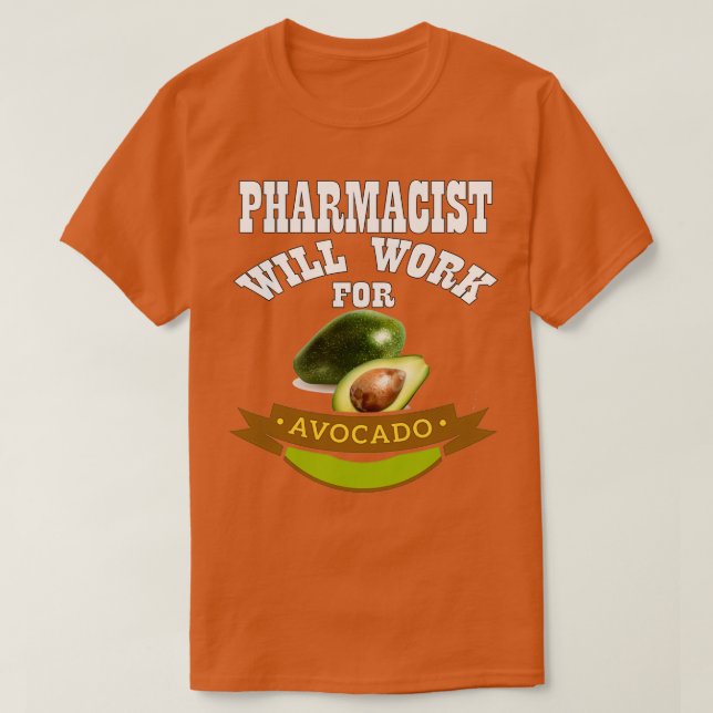 Camiseta Farmacéutico trabajará para aguacate (Diseño del anverso)