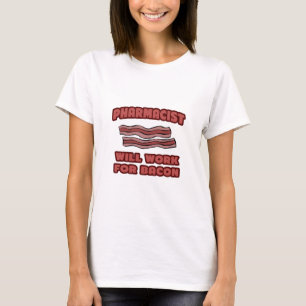 Camiseta Farmacéutico .. Trabajará Para Bacon