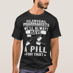 Camiseta Farmacéuticos Clínicos Siempre Tendremos Una Píldo