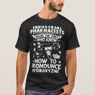 Camiseta Farmacéuticos Industriales Saben Cómo Pronunciar L