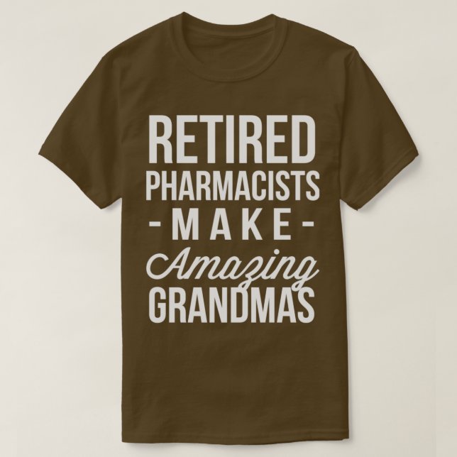 Camiseta Farmacéuticos retirados hacen abuelas increíbles (Diseño del anverso)