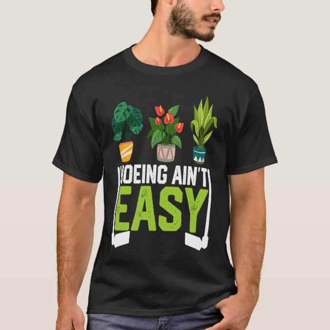 Camiseta Farmer Hoeing Ain't Easy Vegetable Plants Gardenin (Anverso)