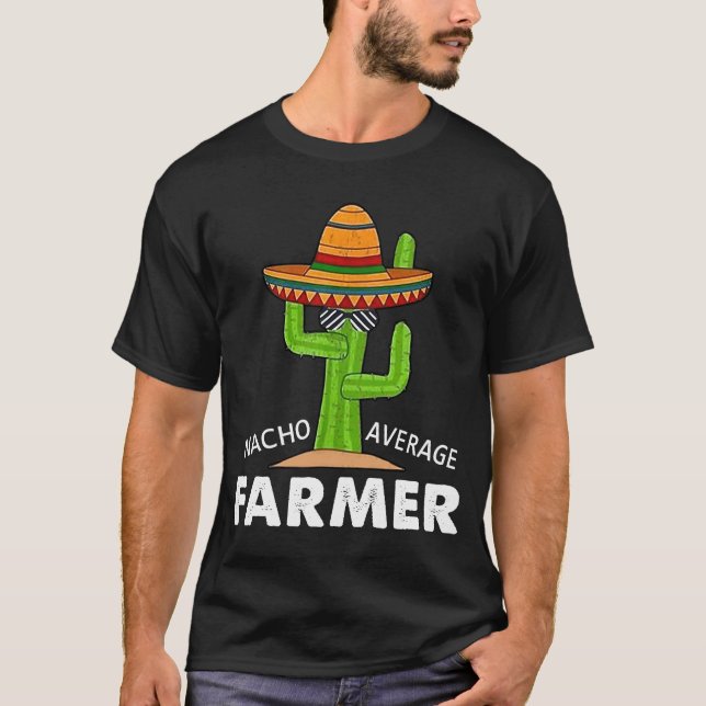 Camiseta Farmer Humor   Meme Saying Nacho Average Farmer (Anverso)