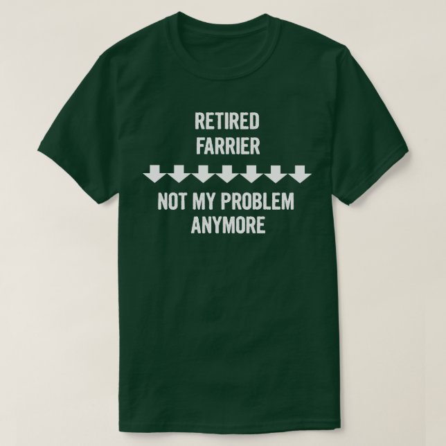 Camiseta Farrier retirado ya no es mi problema (Diseño del anverso)