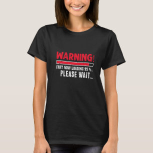 Camiseta Fart Ahora Cargando Por Favor Esperar A Las Mujere