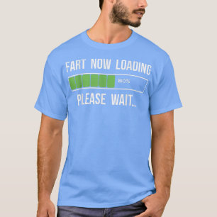 Camiseta Fart Now Cargando Gracioso Regalo De Novedad