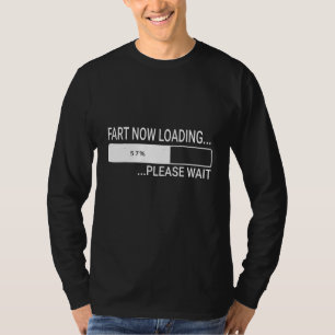 Camiseta Fart Now Cargando Por Favor Esperar A Los Hombres 