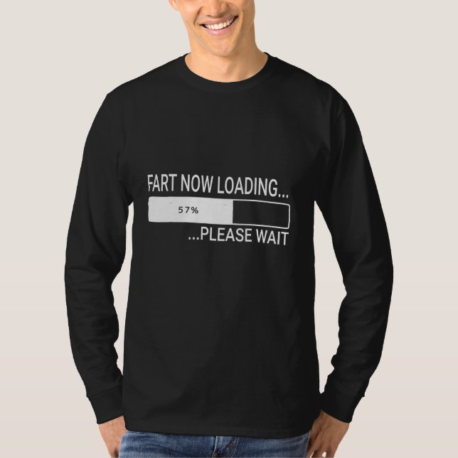 Camiseta Fart Now Cargando Por Favor Esperar A Los Hombres  (Anverso)