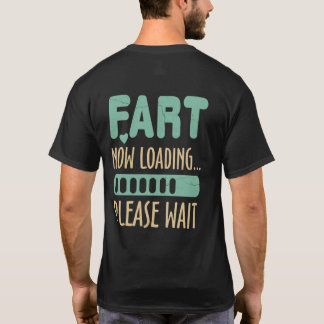 Camiseta Fart Now Cargando Por Favor Esperar Chiste Papá