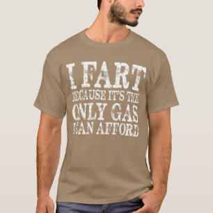 Camiseta Fart porque entonces es el único gas que puedo pag