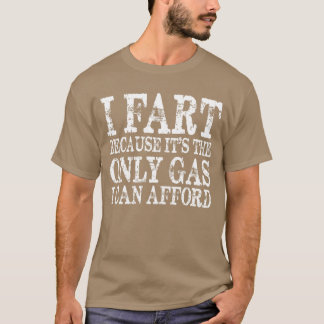 Camiseta Fart porque entonces es el único gas que puedo pag